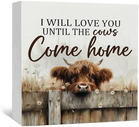 Farmhouse Highland Cow Sign, Farmhouse Western Highland Cow Decorations, Rustic I Will Love You Until the Cows Come Home Wood Decoration Home Decor for Desk Table Shelf 5x5 Inch
