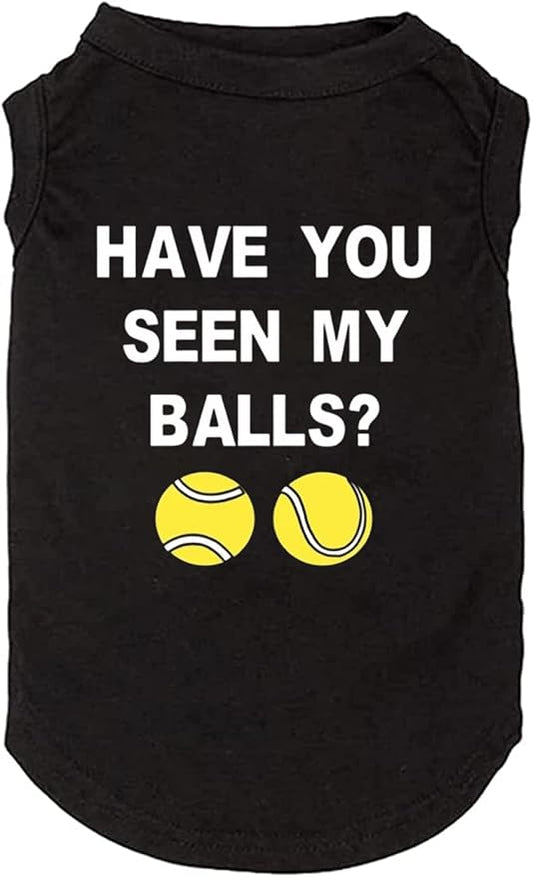 Have You Seen My Ball Dog Funny Clothes Shirts Print Vest for Small Large Dog T Shirts Puppy Apparel (Small, Black01)