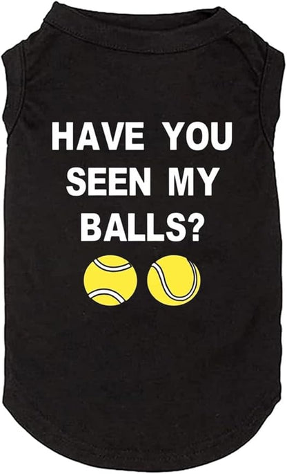 Have You Seen My Ball Dog Funny Clothes Shirts Print Vest for Small Large Dog T Shirts Puppy Apparel (X-Small, Black01)