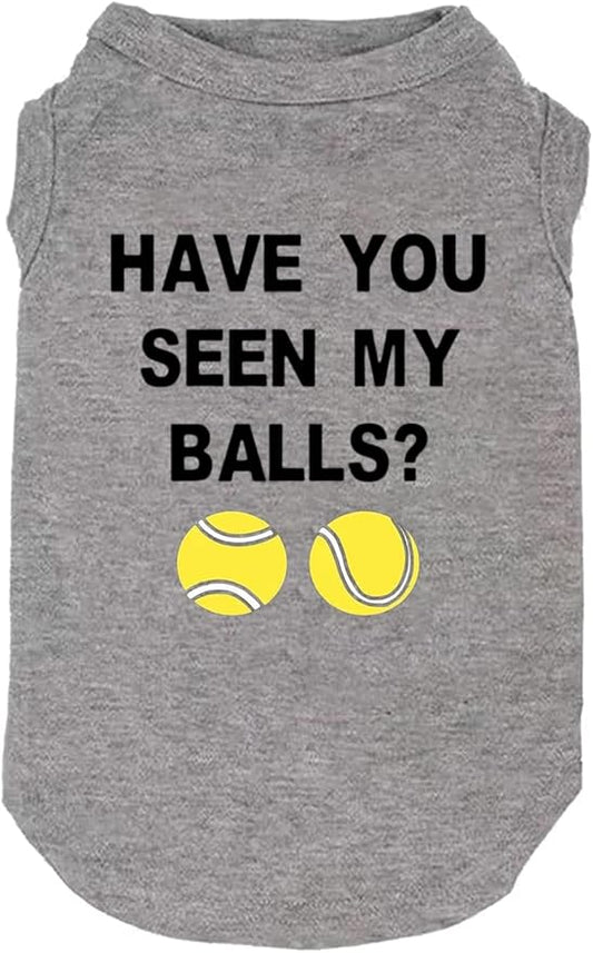 Have You Seen My Ball Dog Funny Clothes Shirts Print Vest for Small Large Dog T Shirts Puppy Apparel (Medium, Grey01)