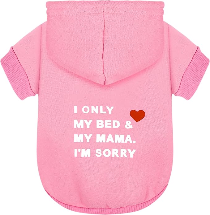 Comfortable Polycotton Dog Hoodie: Soft, Lightweight Puppy Vest for Small and Large Dogs, Highlighting the Heartfelt 'I Only Love My Bed, My Mama, I'm Sorry' Slogan Print Pink X-Large